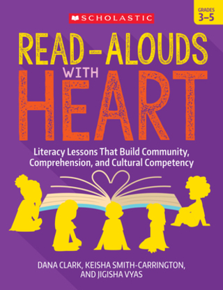 Read-Alouds with Heart: Grades 3–5: Literacy Lessons That Build Community, Comprehension, and Cultural Competency